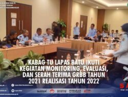 Kabag TU Lapas Batu Ikuti kegiatan monitoring, evaluasi, dan serah terima GRBB Tahun 2021 Realisasi Tahun 2022